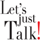 Let's Just Talk!